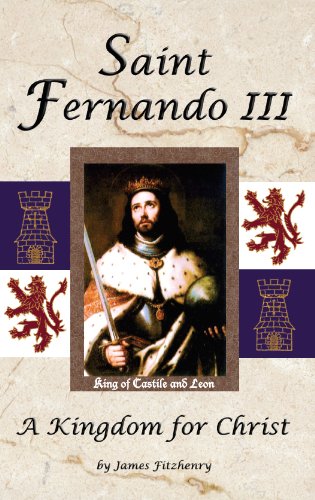 Beispielbild fr Saint Fernando III: A Kingdom for Christ zum Verkauf von Toscana Books