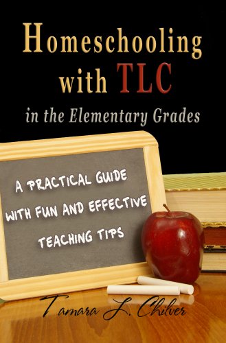 Stock image for Homeschooling with TLC in the Elementary Grades: A Practical Guide with Fun and Effective Teaching Tips for sale by HPB Inc.