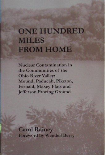 9780979632723: One Hundred Miles From Home: Nuclear Contamination in the Communities of the ...