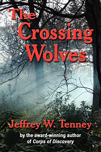 The Crossing Wolves (9780979633362) by Jeffrey W. Tenney