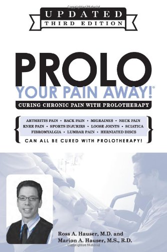 Stock image for Prolo Your Pain Away! Curing Chronic Pain with Prolotherapy for sale by Better World Books