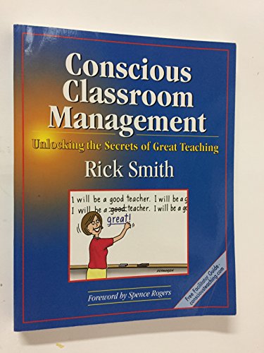 Conscious Classroom Management: Unlocking the Secrets of Great Teaching (9780979635502) by Smith, Rick