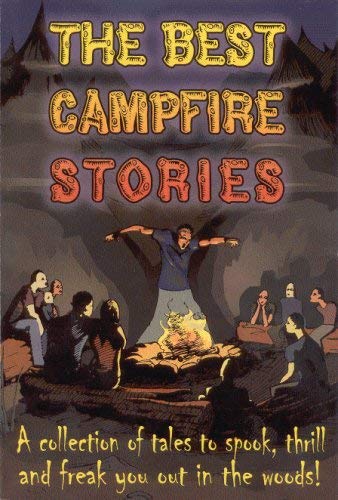 Beispielbild fr The Best Campfire Stories - A collection of tales to spook, thrill and freak you out in the woods! zum Verkauf von SecondSale