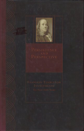 Imagen de archivo de Persistence and Perspective: Franklin Templeton Investments - The First Sixty Years a la venta por St Vincent de Paul of Lane County