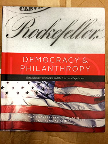 Imagen de archivo de Democracy and Philanthropy : The Rockefeller Foundation and the American Experiment by Eric John Abrahamson (2013, Hardcover) a la venta por ZBK Books