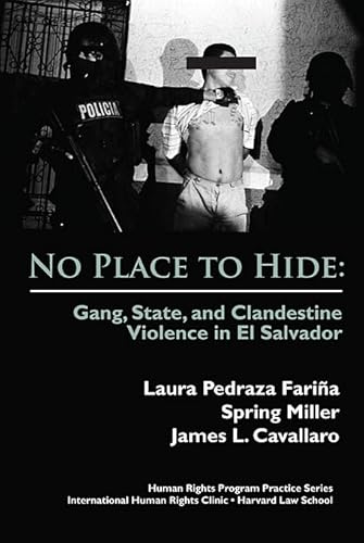 Beispielbild fr No Place to Hide: Gang, State, and Clandestine Violence in El Salvador (International Human Rights Program Practice Series) zum Verkauf von Book Deals