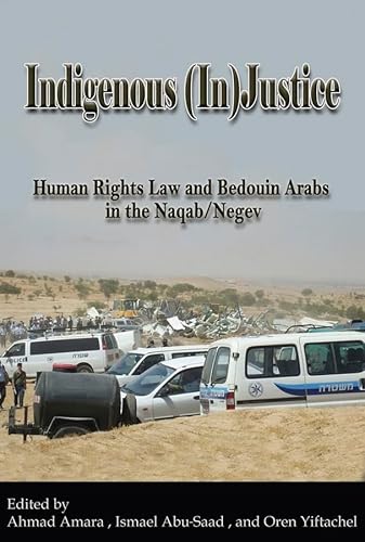 9780979639562: Indigenous Injustice: Human Rights Law and Bedouin Arabs in the Naqab/Negev