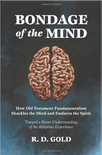 Stock image for Bondage of the Mind : How Old Testament Fundamentalism Shackles the Mind and Enslaves the Spirit for sale by Better World Books