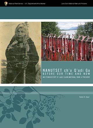 9780979643231: Nanutset ch'u Q'udi Gu : Before our time and now : an ethnohistory of Lake Clark National Park & Preserve