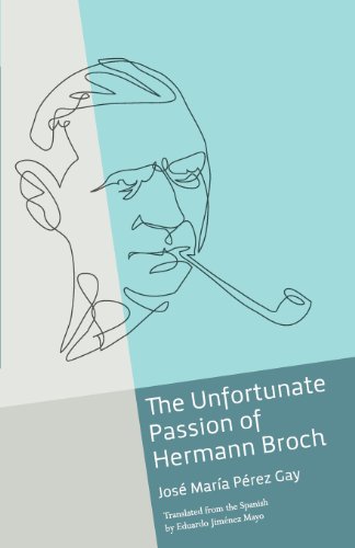 Imagen de archivo de The Unfortunate Passion of Hermann Broch a la venta por Concordia Books