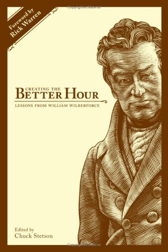 Stock image for Creating the Better Hour: Lessons from William Wilberforce for sale by Wonder Book