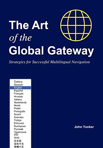 Beispielbild fr The Art of the Global Gateway : Strategies for Successful Multilingual Navigation zum Verkauf von Better World Books