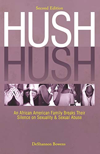 Stock image for Hush Hush: An African American Family Breaks Their Silence on Sexuality Sexual Abuse - Second Edition for sale by Mr. Bookman