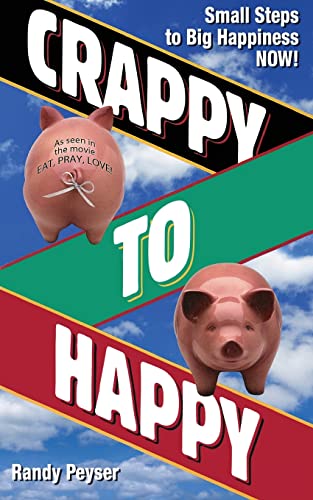 Stock image for Crappy to Happy: Small Steps to Big Happiness NOW! for sale by ThriftBooks-Atlanta