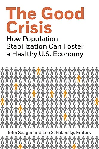 Stock image for The Good Crisis: How Population Stabilization Can Foster a Healthy U.S. Economy for sale by SecondSale