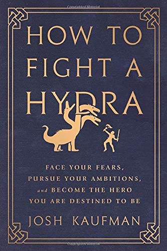Stock image for How to Fight a Hydra: Face Your Fears, Pursue Your Ambitions, and Become the Hero You Are Destined to Be for sale by BooksRun