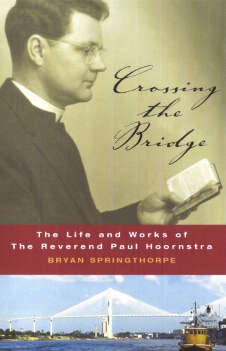 Stock image for Crossing the Bridge: the life and works of The Reverend Paul Hoornstra for sale by Canal Bookyard