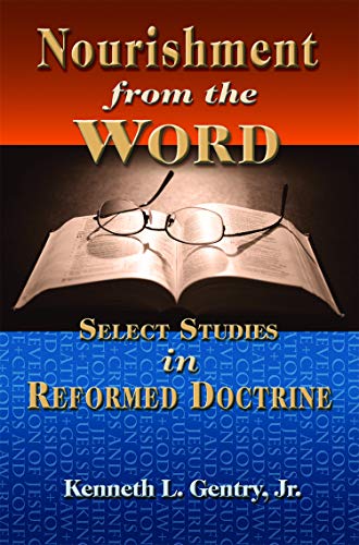 Stock image for Nourishment from the Word: Select Studies in Reformed Doctrine for sale by HPB-Ruby