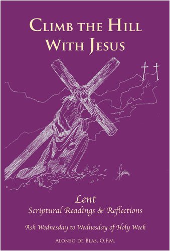 Stock image for Climb the Hill with Jesus, Lent Scriptural Readings and Reflections for sale by ThriftBooks-Dallas
