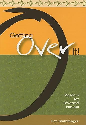 9780979683602: GETTING OVER IT: Wisdom for Divorced Parents