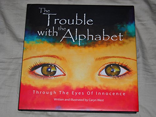 Stock image for The Trouble with the Alphabet: Through The Eyes Of Innocence for sale by More Than Words