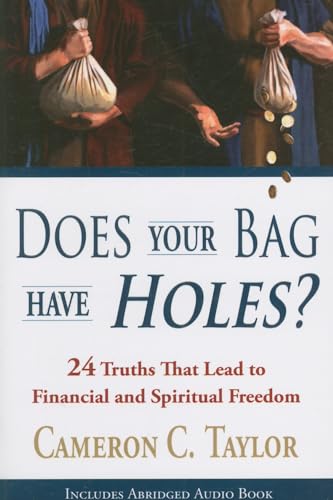 Beispielbild fr Does Your Bag Have Holes? : 24 Truths Which Lead to Financial and Spiritual Freedom zum Verkauf von Better World Books