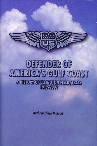 9780979687006: Defender of America's Gulf Coast A History of Ellington Field, Texas, 1917-2007