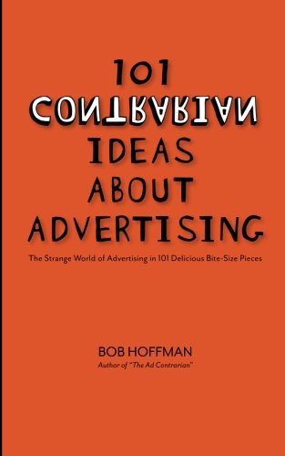 Beispielbild fr 101 Contrarian Ideas About Advertising zum Verkauf von SecondSale