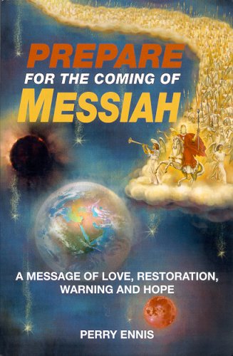 Imagen de archivo de Prepare for the Coming of Messiah: A Message of Love, Restoration, Warning and Hope a la venta por HPB-Emerald