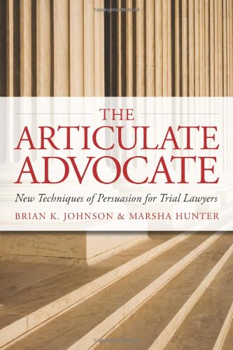 Beispielbild fr The Articulate Advocate: New Techniques of Persuasion for Trial Lawyers (The Articulate Life) zum Verkauf von SecondSale