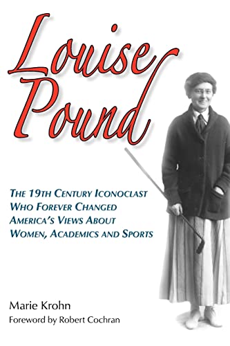 Stock image for Louise Pound The 19th Century Iconoclast Who Forever Changed America's Views about Women, Academics and Sports for sale by PBShop.store US