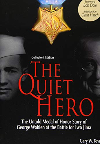 Stock image for The Quiet Hero (Collectors Edition): The Untold Medal of Honor Story of George E. Wahlen at the Battle for Iwo Jima for sale by THE SAINT BOOKSTORE