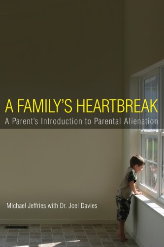 Stock image for A Family's Heartbreak: A Parent's Introduction to Parental Alienation for sale by ThriftBooks-Dallas