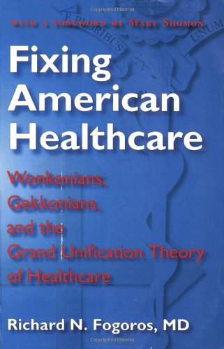 Imagen de archivo de Fixing American Healthcare: Wonkonians, Gekkonians, and the Grand Unification Theory of Healthcare a la venta por Once Upon A Time Books
