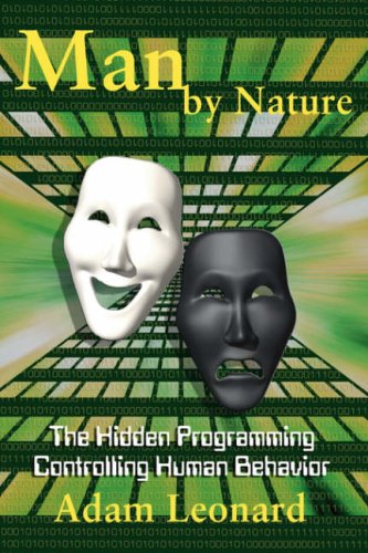 9780979699481: Man by Nature: The Hidden Programming Controlling Human Behavior