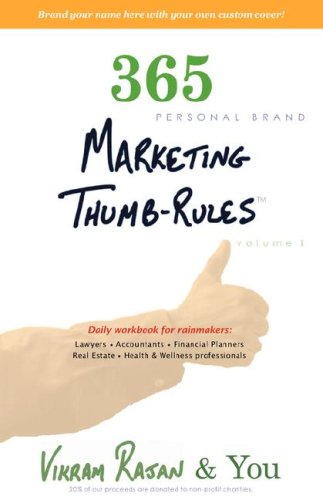 Beispielbild fr 365 Personal Brand Marketing Thumb-Rules : Daily Workbook for Rainmakers zum Verkauf von Better World Books