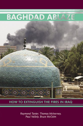 Stock image for Baghdad Ablaze: How to Extinguish the Fires in Iraq for sale by Irish Booksellers