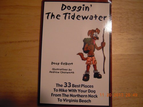 Stock image for Doggin' The Tidewater: The 33 Best Places To Hike With Your Dog From The Northern Neck To Virginia Beach (Hike With Your Dog Guidebooks) for sale by Book Deals
