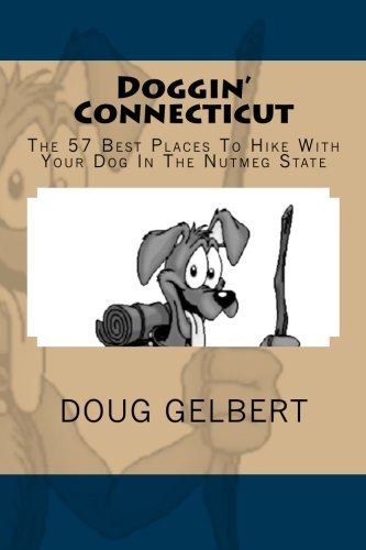 Stock image for Doggin' Connecticut: The 57 Best Places To Hike With Your Dog In The Nutmeg State (Hike With Your Dog Guidebooks) for sale by SecondSale