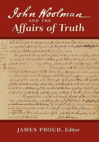 Beispielbild fr John Woolman and the Affairs of Truth: The Journalist's Essays, Epistles, and Ephemera zum Verkauf von Vintage Quaker Books