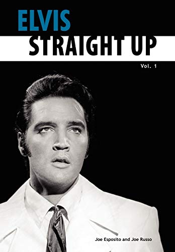 Elvis-Straight Up, Volume 1, By Joe Esposito and Joe Russo (9780979713200) by Esposito, Joe; Russo, Joe