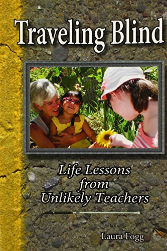 Beispielbild fr Traveling Blind - Life Lessons from Unlikely Teachers zum Verkauf von BooksRun
