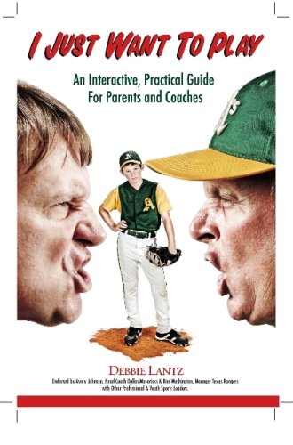 Imagen de archivo de I Just Want to Play: An Interactive, Practical Guide for Parents & Coaches a la venta por HPB-Movies