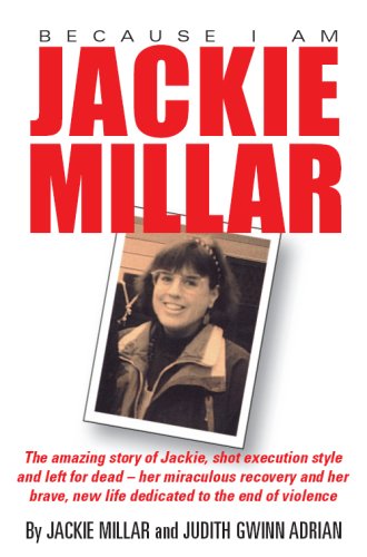 Beispielbild fr Because I Am Jackie Millar : The amazing story of Jackie Millar, shot execution style and left for dead - her miraculous recovery and her brave new life dedicated to the end of Violence zum Verkauf von Better World Books
