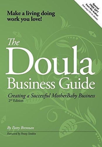 The Doula Business Guide: Creating a Successful Motherbaby Business 2nd