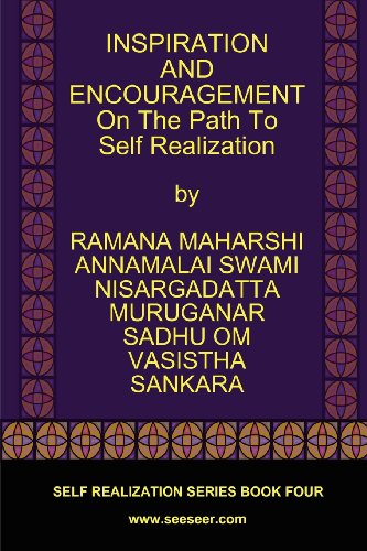 INSPIRATION AND ENCOURAGEMENT On The Path To Self Realization (9780979726729) by Ramana Maharshi; Nisargadatta Maharaj; Vasistha; Sankara; Muruganar; Sadhu Om; Annamalai Swami