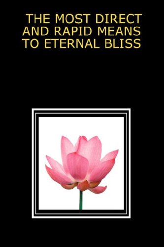 Beispielbild fr The Most Direct and Rapid Means to Eternal Bliss zum Verkauf von Front Cover Books