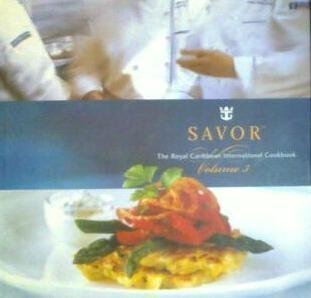 Stock image for Savor ; the Royal Caribbean International Cookbook Volume 3 (Volume 3) for sale by Front Cover Books