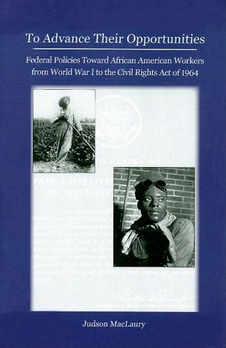 Imagen de archivo de To Advance Their Opportunities: Policies Toward African American Workers from World War I to the Civil Right Act of 1964 a la venta por ThriftBooks-Dallas