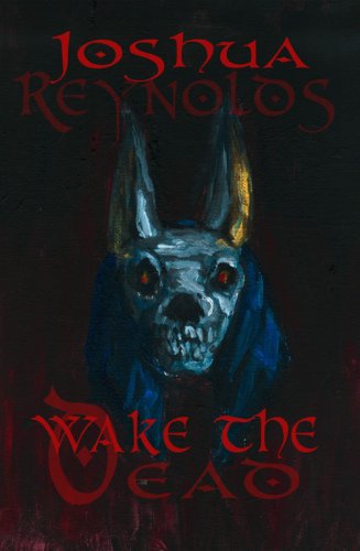 Wake the Dead (9780979732904) by Joshua Reynolds